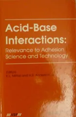 Acid-Base Interactions: Relevance to Adhesion Science and Technology: In Honor of Professor Frederick M. Fowkes Mittal, Kash L.