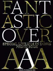 AAA SPECIAL LIVE 2016 IN DOME FANTASTIC OVER PhotoBook(仮)