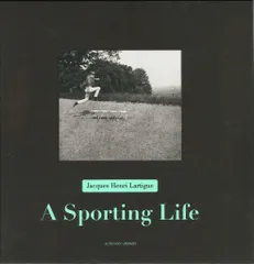 Jacques Henri Lartig A Sporting Life