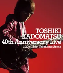 TOSHIKI KADOMATSU 40th Anniversary Live (通常盤) (3BD) [Blu-ray](中古品)