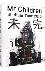 Blu-ray／Mr.Children Stadium Tour 2015 未完