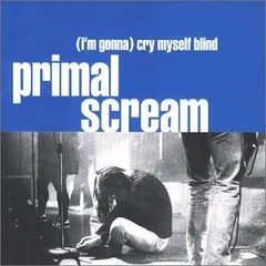 (CD)クライ・マイセルフ・ブラインド／プライマル・スクリーム