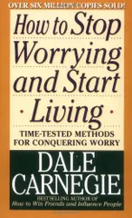 How to Stop Worrying and Start Living／Dale Carnegie