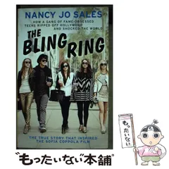 【中古】 The Bling Ring How a Gang of Fame－Obsessed Teens Ripped off Hollywood and Shocked the World / Nancy Jo Sales / 