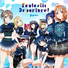 [러브라이브! 선샤인!! Aqours 6th LoveLive! DOME TOUR 2020] 테마송 CD[Fantastic Departure!]