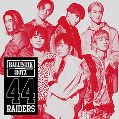 (CD)44RAIDERS(CD)／BALLISTIK BOYZ from EXILE TRIBE