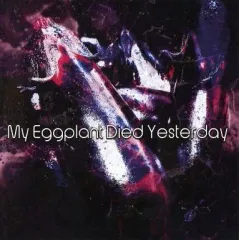 【中古】同人音楽CDソフト My Eggplant Died Yesterday / My Eggplant Died Yesterday