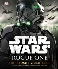 Star Wars Rogue One The Ultimate Visual Guide/Pablo Hidalgo