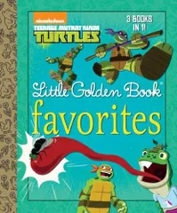 Teenage Mutant Ninja Turtles Little Golden Book Favorites (T