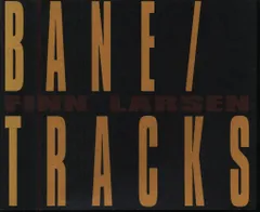 Finn Larsen BANE/TRACKS