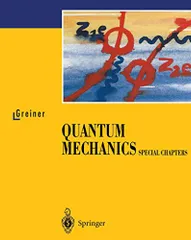 Quantum Mechanics. Special Chapters／Walter Greiner