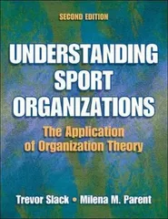Understanding Sport Organizations: The Application of Organi
