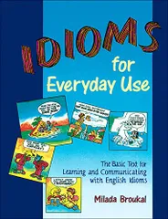 Idioms for Everyday Use／Milada Broukal