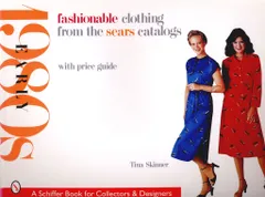 Schiffer Fashionable Clothing from the Sears Catalogs Early 1980s