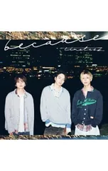 CD／timelesz／【CD+DVD ポラロイド風トレカ because ver.付】because 初回限定盤B [シリアルコード入りプレイリストカード付属なし]