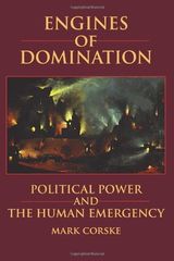 Engines of Domination: Political Power and the Human Emergency