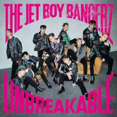 (CD)UNBREAKABLE (通常盤) - THE JET BOY BANGERZ from EXILE TRIBE