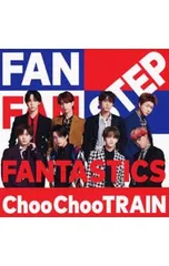 CD／FANTASTICS from EXILE TRIBE／【CD+DVD】Choo Choo TRAIN