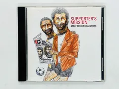 CD サポーターズ・ミッション グレイト・サッカー・コレクション SUPPORTER'S MISSION GREAT SOCCER COLLECTIONS 国内盤 PUCY-1051 K04