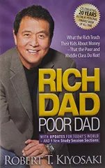 Rich Dad Poor Dad: What the Rich Teach Their Kids About Mone