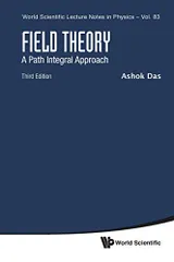 Field Theory: A Path Integral Approach (Third Edition) (Worl