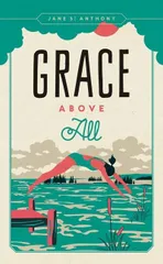 Grace Above All (Fesler-Lampert Minnesota Heritage)／Jane St.