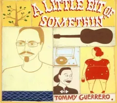 【中古】輸入洋楽CD TOMMY GUERRERO / A LITTLE BIT OF SOMETHIN[輸入盤]