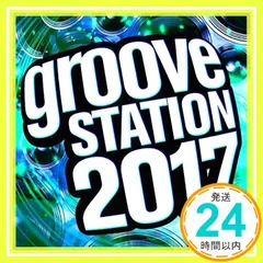 【激安】Groove Station 2017 / Various [CD] Various Artists_02