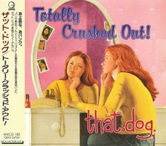 ザット・ドッグ トータリー・クラッシュド・アウト! DGC that dog ザット・ドッグ トータリー・クラッシュド・アウト! DGC that dog