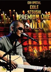 DVD EXILE ATSUSHI EXH SPECIAL EXILE ATSUSHI PREMIUM LIVE SOLO RZBD46490  /00110
