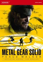 METAL GEAR SOLID PEACE WALKER OFFICIAL GUIDE:THE BASICS (KONAMI OFFICIAL BOOKS)