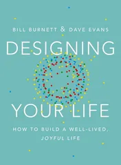 Designing Your Life: How to Build a Well-Lived, Joyful Life