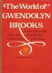 The World of Gwendolyn Brooks Brooks， Gwendolyn