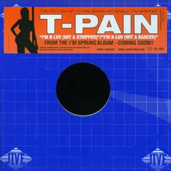 12” T-Pain Im N Luv (Wit A Stripper) / Im N Luv (Wit A Dancer) 82876745141 Jive /00250