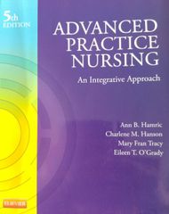 Advanced Practice Nursing: An Integrative Approach， 5e Hamric PhD RN FAAN， Ann B.? Hanson EdD RN CS FNP FAAN， Charlene M.? T