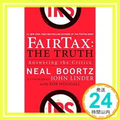 FairTax: The Truth: Answering the Critics [ペーパーバック] Boortz， Neal? Linder， John; Woodall， Rob_04