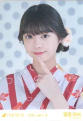乃木坂46 会場限定ランダム生写真 冨里奈央 2022.July-Ⅱ 浴衣 ヨリ