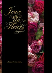Ｊｅｕｘ　ｄｅ　ｆｌｅｕｒｓ/誠文堂新光社/ローラン・ボーニッシュ（大型本）