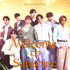 Welcome to Sunshine (AL2枚組+DVD) (MV盤) - FANTASTICS from EXILE TRIBE