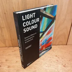 LIGHT COLOUR SOUND　Sensory Effects in Contemporary Architecture　Alejandro Bahamon　Ana Maria Alvarez