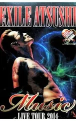 DVD／EXILE ATSUSHI LIVE TOUR 2014 “Music”
