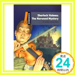 Sherlock Holmes: The Norwood Mystery (Dominoes， Level 2) [ペー 新着