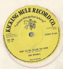 7” Sam Mitchell (Baby Let Me) Follow You Down SOK40 Kicking Mule Records /00080