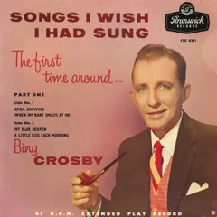 7” Bing Crosby Songs I Wish I Had Sung The First Time Around... Pa OE9291 Brunswick /00080