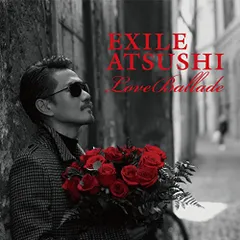 (CD)Love Ballade／EXILE ATSUSHI