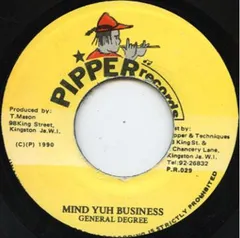 7” General Degree Mind Yuh Business NONE Pipper Records /00080
