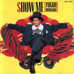CD 森川由加里 SHOW ME 32FD1088 （株）ソニー・ミュー /00110