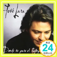 Donde Se Pare El Tiempo [CD] Lara， Jose_02 アウトレット