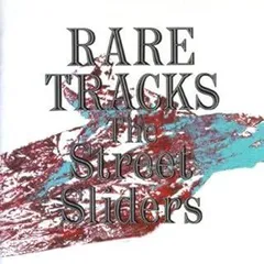 RARE TRACKS / THE STREET SLIDERS (CD)のサムネイル
