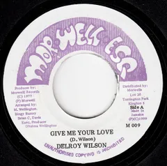 7” Delroy Wilson / Morwell Unlimi Give Me Your Love / Dunstan Special M009 Morwell Esq. /00080